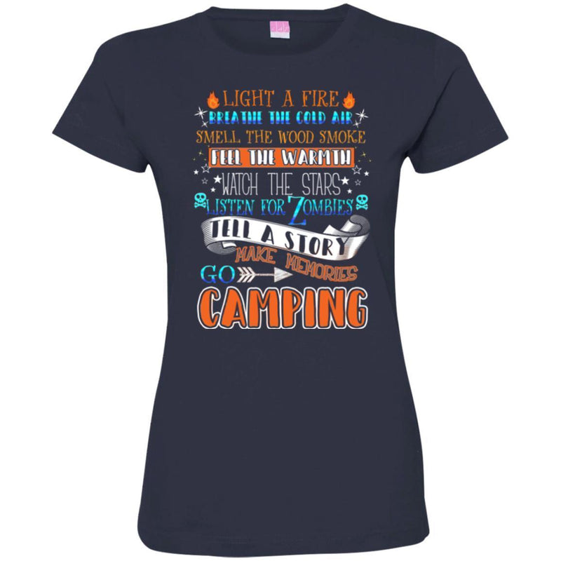 Camping T-Shirt Light A Fire Breathe The Cold Air Make Memories Go Camping Gift For Camper Tee Shirt CustomCat