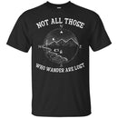 Camping T-Shirt not all those who wander are lost Shirts CustomCat