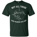 Camping T-Shirt not all those who wander are lost Shirts CustomCat