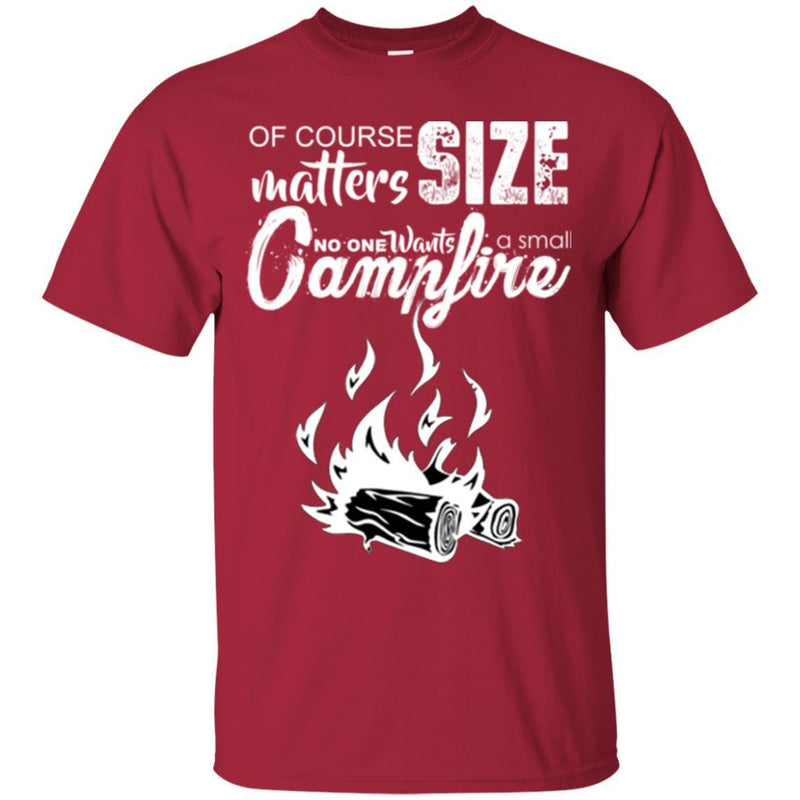 Camping T-Shirt Of Course Matters Size No One Wants A Small Camfire Funny Gift For Camper Tee Shirt CustomCat