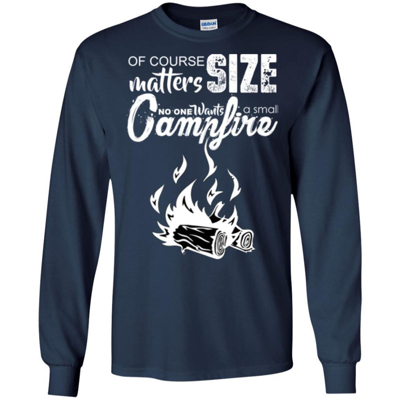 Camping T-Shirt Of Course Matters Size No One Wants A Small Camfire Funny Gift For Camper Tee Shirt CustomCat