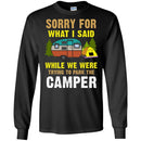 Camping T-Shirt Sorry For What I Said While We Were Trying To Park The Camper Funny Gift Tee Shirt CustomCat