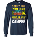Camping T-Shirt Sorry For What I Said While We Were Trying To Park The Camper Funny Gift Tee Shirt CustomCat