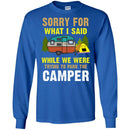 Camping T-Shirt Sorry For What I Said While We Were Trying To Park The Camper Funny Gift Tee Shirt CustomCat