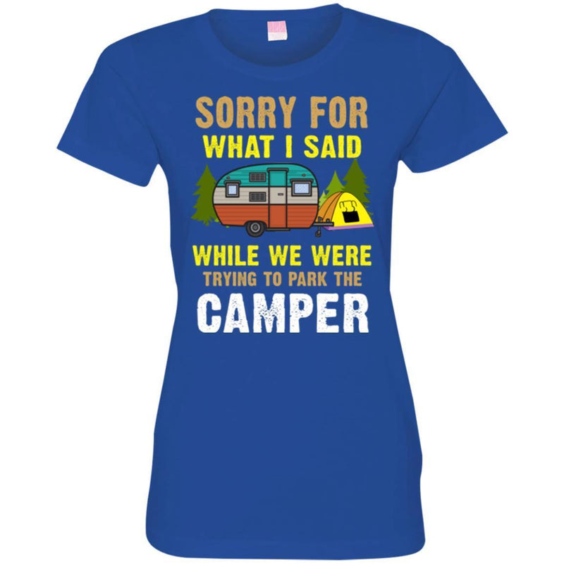 Camping T-Shirt Sorry For What I Said While We Were Trying To Park The Camper Funny Gift Tee Shirt CustomCat