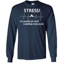 Camping T-Shirt Stress! Is Caused By Not Camping Enough!! Funny Gift For Camper Tee Shirt CustomCat