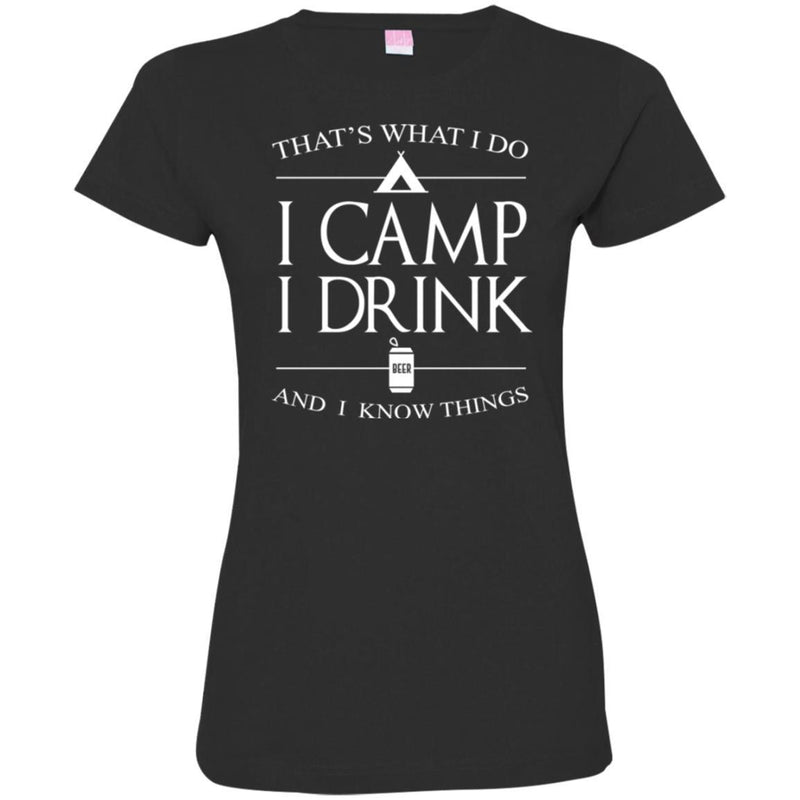 Camping T-Shirt That's What I Do I Camp I Drink And I Know Things Funny Gift For Camper Tee Shirt CustomCat