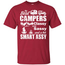 Camping T-Shirt The Best Campers Classy Are Sassy And A Bit Smart Assy Funny Gift For Camper Shirts CustomCat