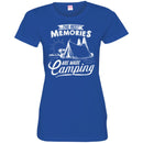 Camping T-Shirt The Best Memories Are Made Camping Funny Gift For Camper T-Shirt CustomCat