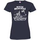 Camping T-Shirt The Best Memories Are Made Camping Funny Gift For Camper T-Shirt CustomCat