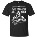 Camping T-Shirt The Best Memories Are Made Camping Funny Gift For Camper Tee Shirt CustomCat