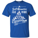 Camping T-Shirt The Best Memories Are Made Camping Funny Gift For Camper Tee Shirt CustomCat