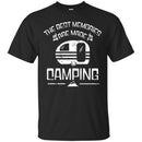 Camping T-Shirt The Best Memories Are Made Camping Funny Gift For Camper Tee Shirts CustomCat
