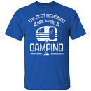 Camping T-Shirt The Best Memories Are Made Camping Funny Gift For Camper Tee Shirts CustomCat