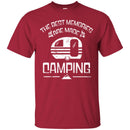 Camping T-Shirt The Best Memories Are Made Camping Funny Gift For Camper Tee Shirts CustomCat