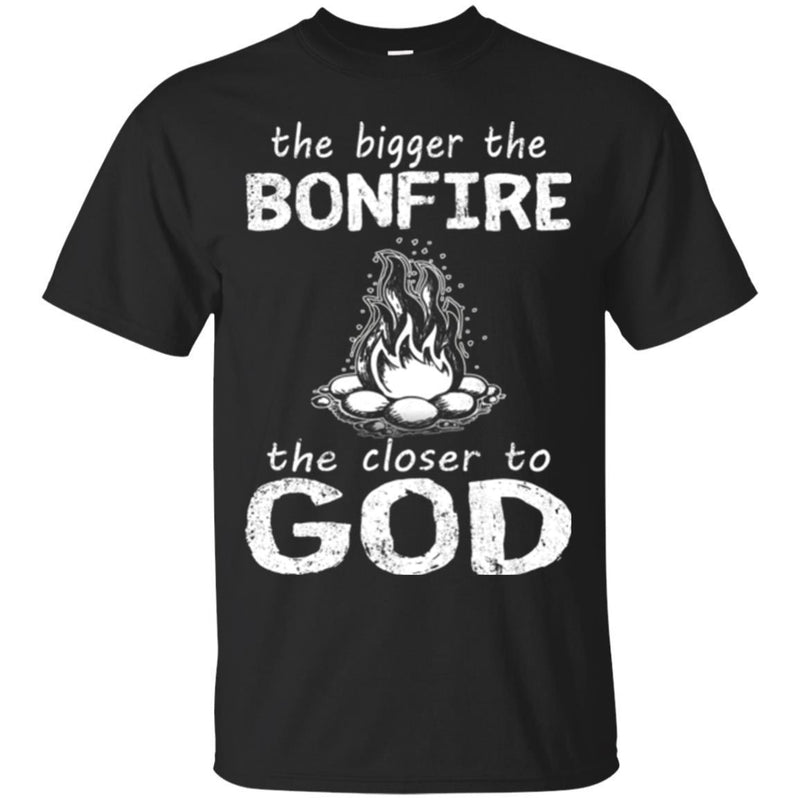 Camping T-Shirt The Bigger The Bonfire The Closer To God Funny Gift For Camper Tee Shirt CustomCat