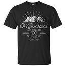Camping T-Shirt The Mountains Are Calling And I Must Go Funny Gift For Camper Tee Shirt CustomCat