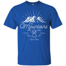 Camping T-Shirt The Mountains Are Calling And I Must Go Funny Gift For Camper Tee Shirt CustomCat