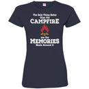 Camping T-Shirt The Only Thing Better Than The Campfire Are The Memories Made Around It Shirts CustomCat