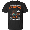 Camping T-Shirt This Girl Loves Camping With Her Husband Funny Gift Tee Shirt CustomCat