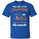 Camping T-Shirt This Girl Loves Camping With Her Husband Funny Gift Tee Shirt CustomCat