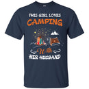 Camping T-Shirt This Girl Loves Camping With Her Husband Funny Gift Tee Shirt CustomCat