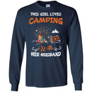 Camping T-Shirt This Girl Loves Camping With Her Husband Funny Gift Tee Shirt CustomCat