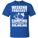 Camping T-Shirt Weekend Forecast Camping With A Change Of Drinking Funny Gift For Camper Tee Shirt CustomCat