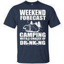 Camping T-Shirt Weekend Forecast Camping With A Change Of Drinking Funny Gift For Camper Tee Shirt CustomCat