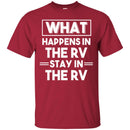 Camping T-Shirt What Happens In The RV Stay In The RV Funny Gift For Camper Tee Shirt CustomCat
