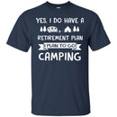Camping T-Shirt You Don't Have Tobe Crazy To Me My Camping Friend I Will Train You Camper Tee Shirt CustomCat