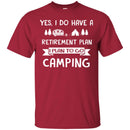 Camping T-Shirt You Don't Have Tobe Crazy To Me My Camping Friend I Will Train You Camper Tee Shirt CustomCat