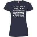 Camping T-Shirt You Don't Have Tobe Crazy To Me My Camping Friend I Will Train You Camper Tee Shirt CustomCat