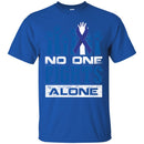 Cancer Awareness T Shirt No One Fights Alone Shirts CustomCat