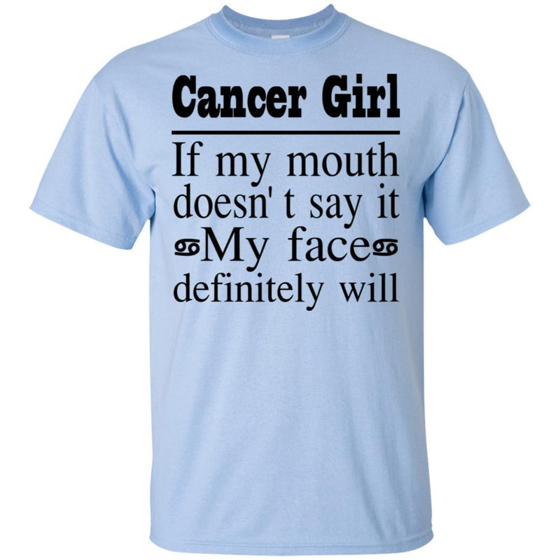 Cancer Girl If My Month Doesn't Say My Face Definitely Will- Horoscopes T-shirt Cancer T-shirt CustomCat