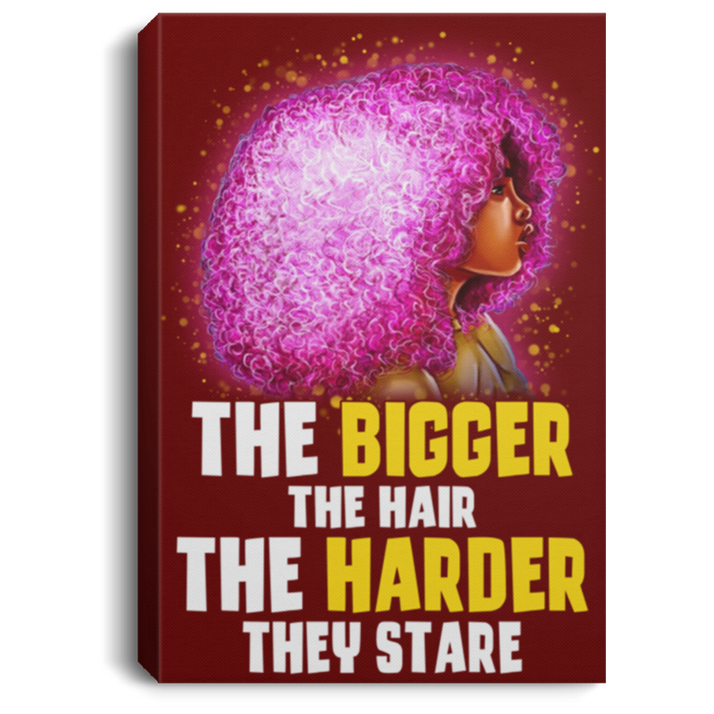 African American Canvas - The Bigger The Hair The Harder They Stare Black Girl Canvas