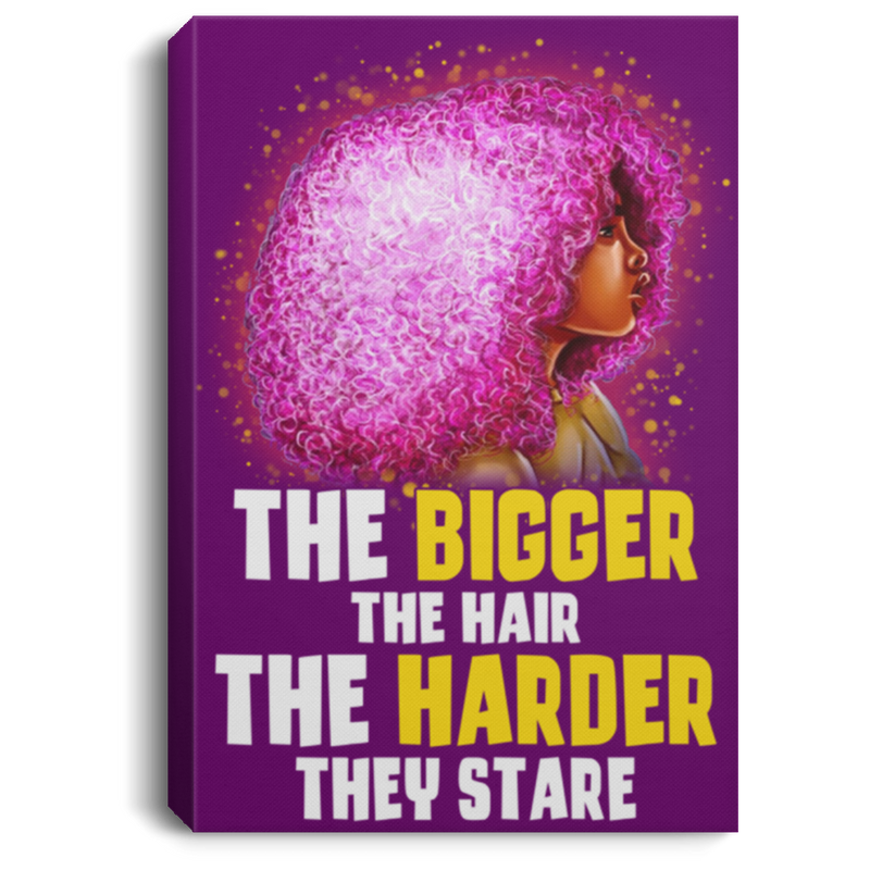 African American Canvas - The Bigger The Hair The Harder They Stare Black Girl Canvas