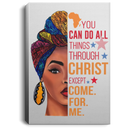 African American Canvas - You Can Do All Things Through Christ Except Come For Me Black Girl Canvas