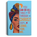 African American Canvas - You Can Do All Things Through Christ Except Come For Me Black Girl Canvas