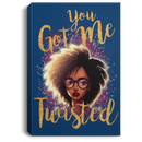 African American Canvas - You Got Me Twisted Black Girl Canvas