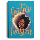 African American Canvas - You Got Me Twisted Black Girl Canvas