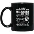 Cat Coffee Mug 5 Things You Should Know About This Woman She Is A Cat Mom 11oz - 15oz Black Mug CustomCat