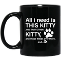 Cat Coffee Mug All I Need Is This Kitty 11oz - 15oz Black Mug CustomCat