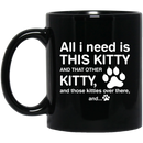 Cat Coffee Mug All I Need Is This Kitty 11oz - 15oz Black Mug CustomCat