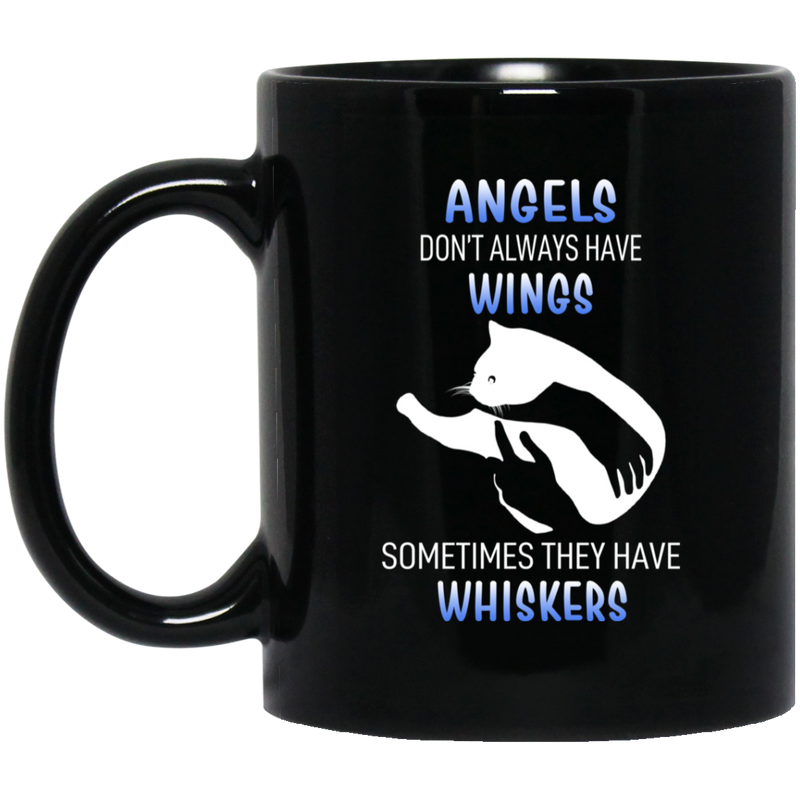 Cat Coffee Mug Angels Dont' Always Have Wings Sometimes They Have Whiskers 11oz - 15oz Black Mug CustomCat