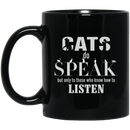 Cat Coffee Mug Cat Do Speak But Only To Those Who Know How To Listen Kitties Lovers 11oz - 15oz Black Mug CustomCat