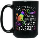 Cat Coffee Mug Cat I'm Mostly Peace And Light And A Little Go Yourself For Kitten Lovers 11oz - 15oz Black Mug CustomCat