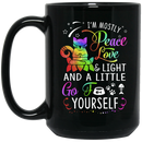 Cat Coffee Mug Cat I'm Mostly Peace And Light And A Little Go Yourself For Kitten Lovers 11oz - 15oz Black Mug CustomCat