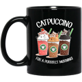 Cat Coffee Mug Catpuccino For A Purrfect Morning Cat Lovers 11oz - 15oz Black Mug CustomCat