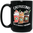 Cat Coffee Mug Catpuccino For A Purrfect Morning Cat Lovers 11oz - 15oz Black Mug CustomCat